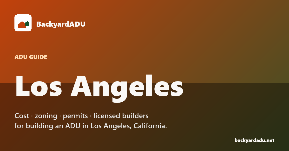Los Angeles ADU Cost & Rules Guide (2026) | BackyardADU